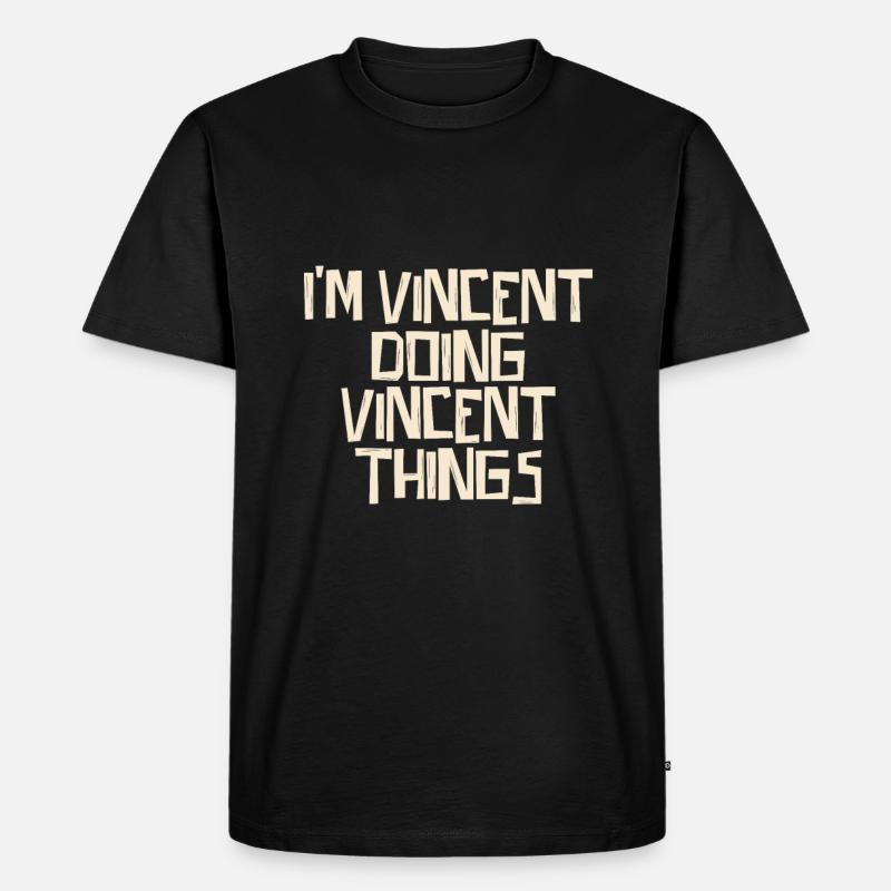 I'm Vincent doing Vincent things - Männer Premium Bio T-Shirt - Schwarz