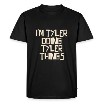I'm Tyler doing Tyler things - Men's Premium Organic T-Shirt - black - Front - Nico (187cm)