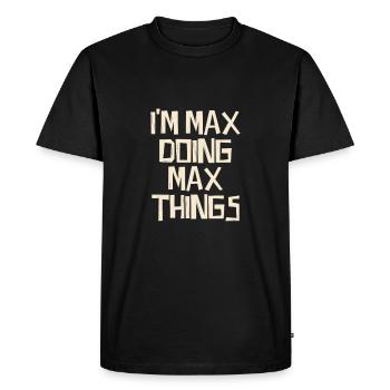 I'm Max doing Max things - Men's Premium Organic T-Shirt - black - Front - Nico (187cm)