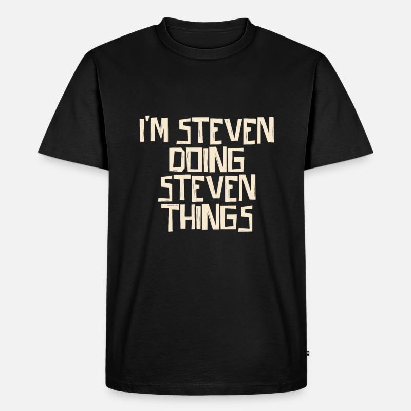 I'm Steven doing Steven things - Männer Premium Bio T-Shirt - Schwarz