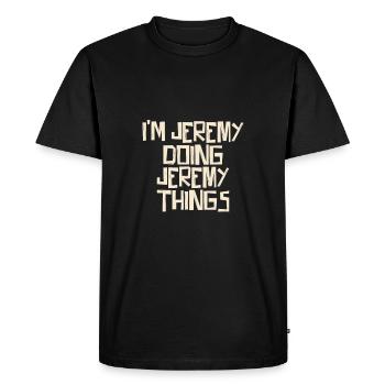 I'm Jeremy doing Jeremy things - Men's Premium Organic T-Shirt - black - Front - Nico (187cm)