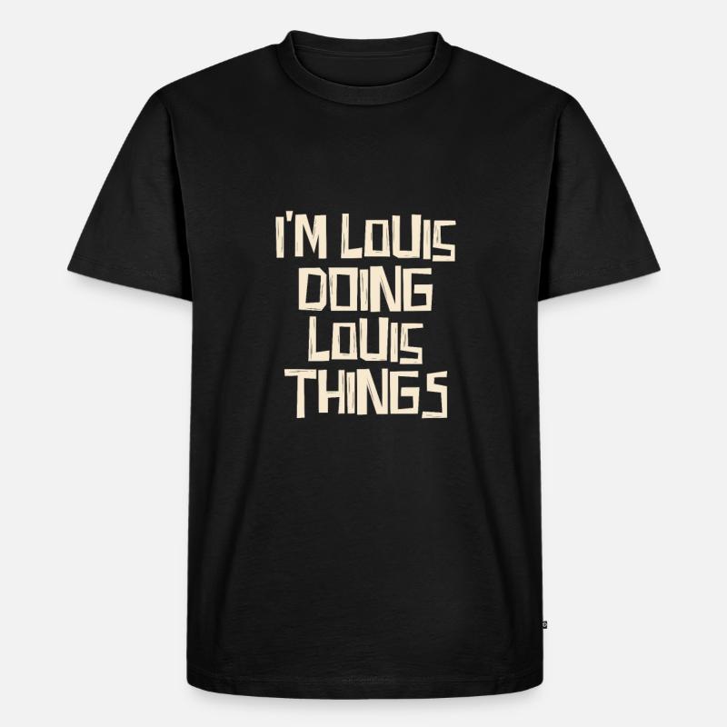 I'm Louis doing Louis things - Männer Premium Bio T-Shirt - Schwarz