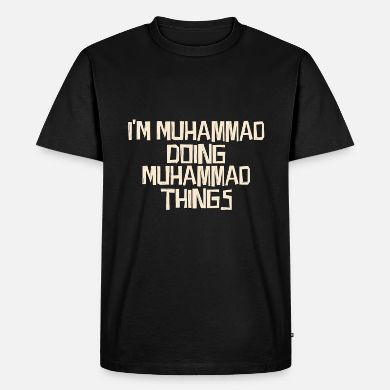 I'm Muhammad doing Muhammad things - Männer Premium Bio T-Shirt - Schwarz