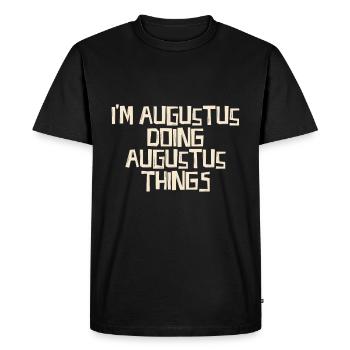 Je suis Auguste en train de faire des choses d’Auguste - T-shirt Premium bio Homme - noir - Devant - Nico (187cm)