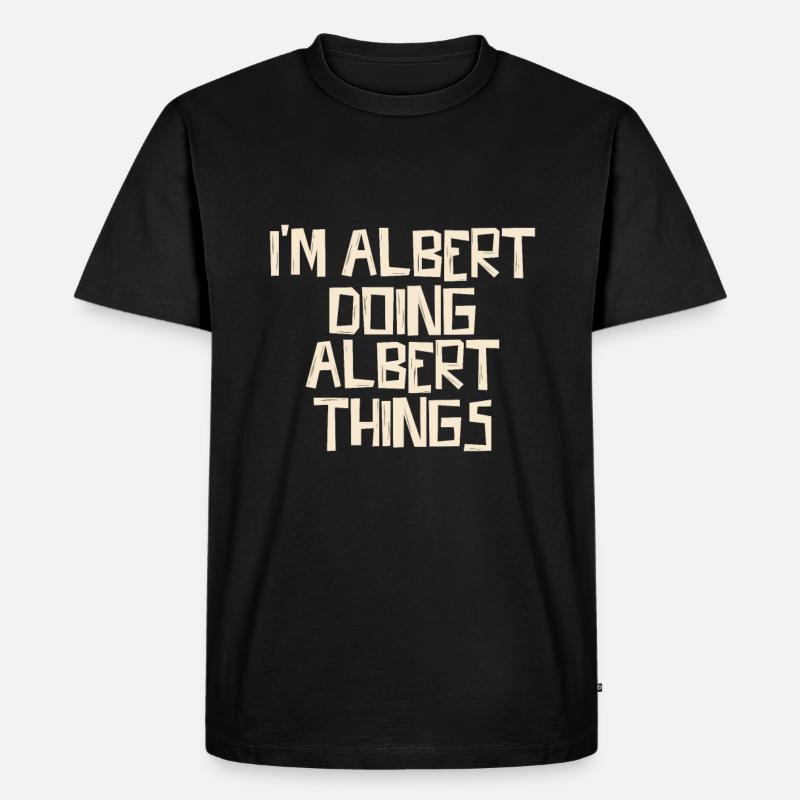 I'm Albert doing Albert things - Männer Premium Bio T-Shirt - Schwarz