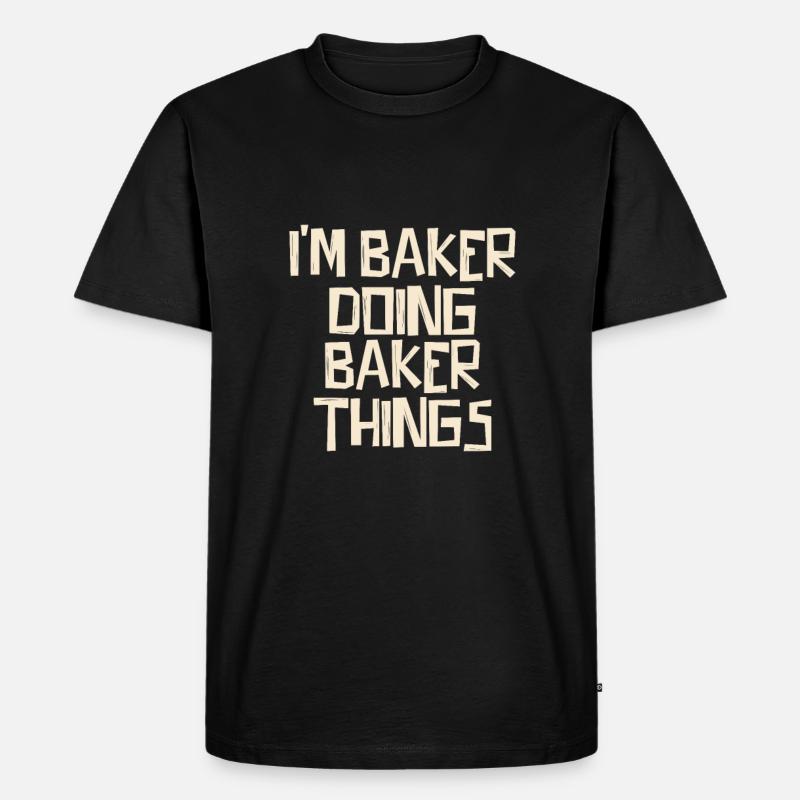 I'm Baker doing Baker things - Männer Premium Bio T-Shirt - Schwarz