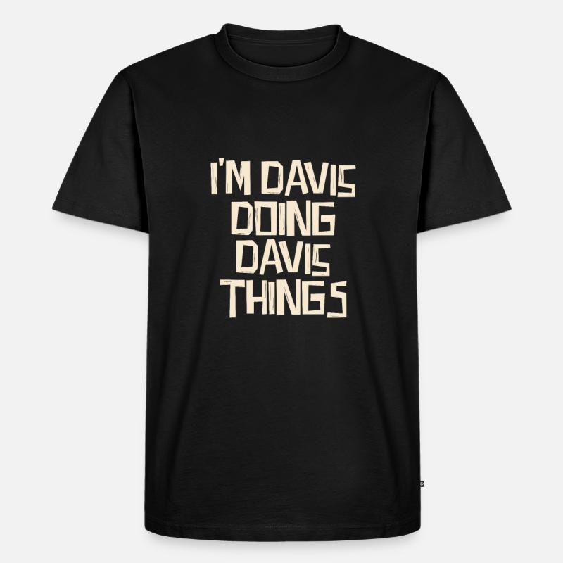 I'm Davis doing Davis things - Men's Premium Organic T-Shirt - black