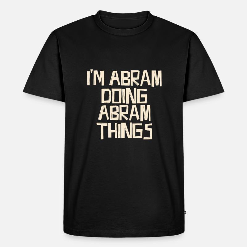 I'm Abram doing Abram things - Men's Premium Organic T-Shirt - black