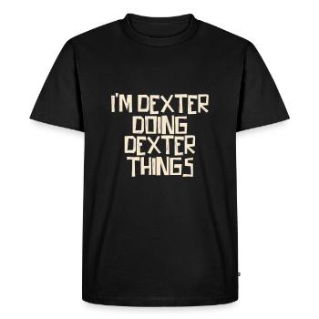 I'm Dexter doing Dexter things - Men's Premium Organic T-Shirt - black - Front - Nico (187cm)