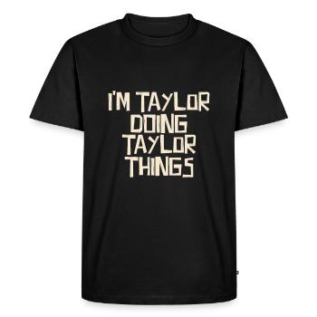 Je suis Taylor en train de faire des choses Taylor - T-shirt Premium bio Homme - noir - Devant - Nico (187cm)