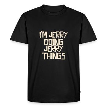 I'm Jerry doing Jerry things - Men's Premium Organic T-Shirt - black - Front - Nico (187cm)