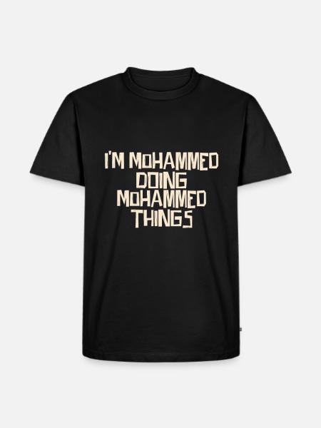 I'm Mohammed doing Mohammed things - Men's Premium Organic T-Shirt - black