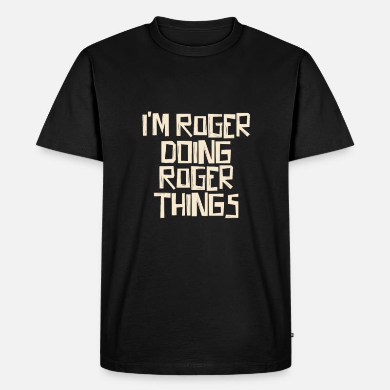 I'm Roger doing Roger things - Männer Premium Bio T-Shirt - Schwarz