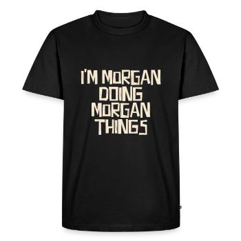 I'm Morgan doing Morgan things - Men's Premium Organic T-Shirt - black - Front - Nico (187cm)