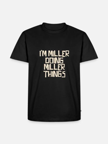 I'm Miller doing Miller things - Men's Premium Organic T-Shirt - black