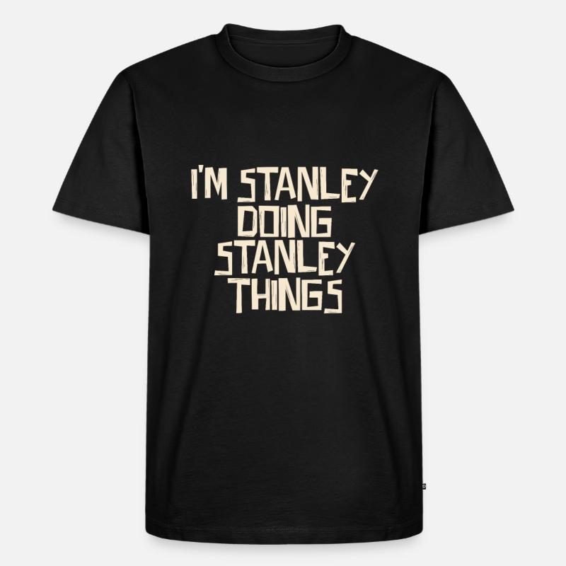 I'm Stanley doing Stanley things - Männer Premium Bio T-Shirt - Schwarz