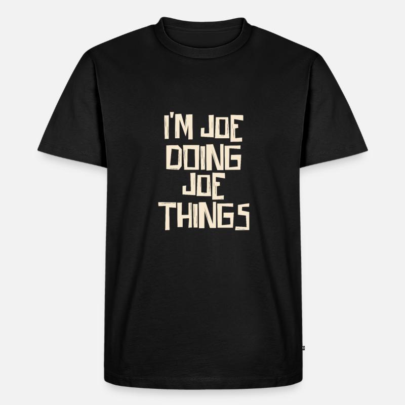 I'm Joe doing Joe things - Männer Premium Bio T-Shirt - Schwarz