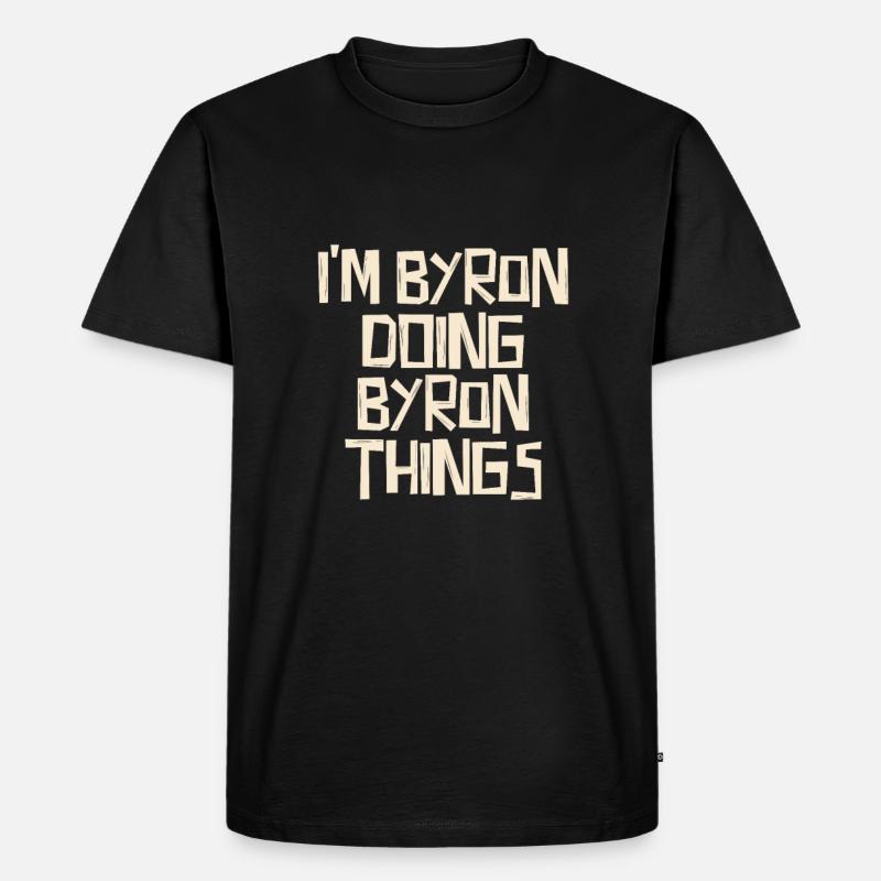 I'm Byron doing Byron things - Männer Premium Bio T-Shirt - Schwarz
