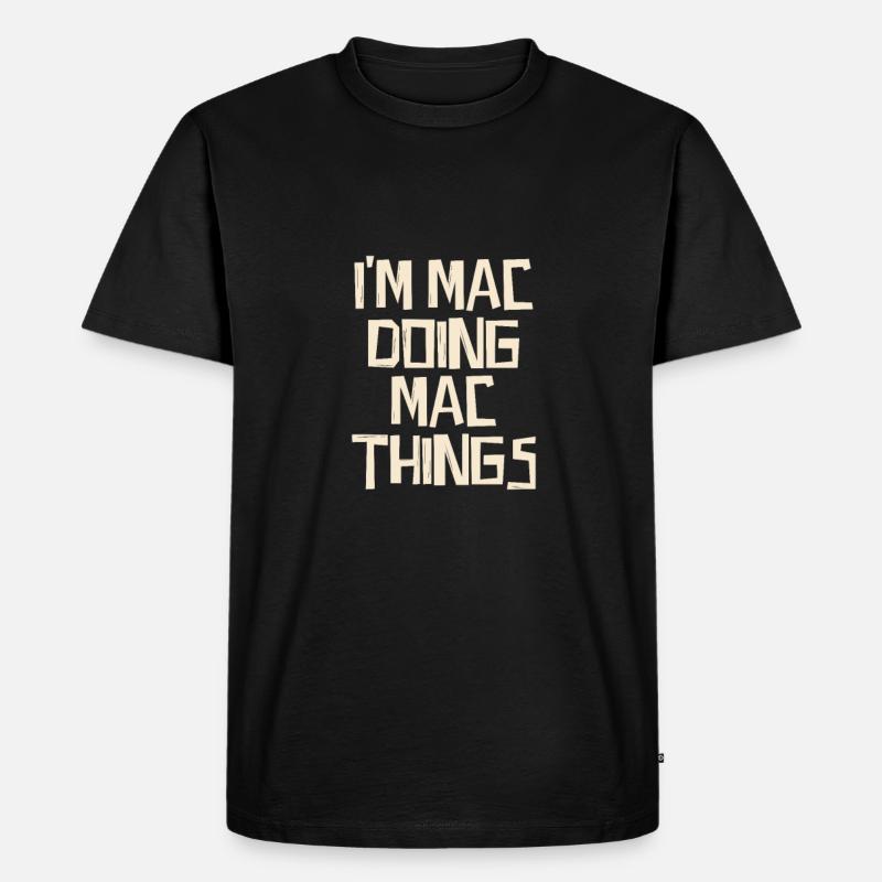 I'm Mac doing Mac things - Männer Premium Bio T-Shirt - Schwarz