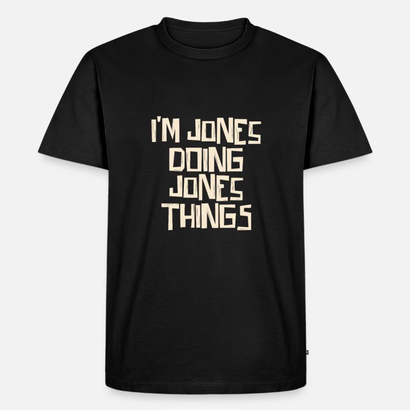 I'm Jones doing Jones things - Männer Premium Bio T-Shirt - Schwarz