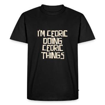 I'm Cedric doing Cedric things - Men's Premium Organic T-Shirt - black - Front - Nico (187cm)