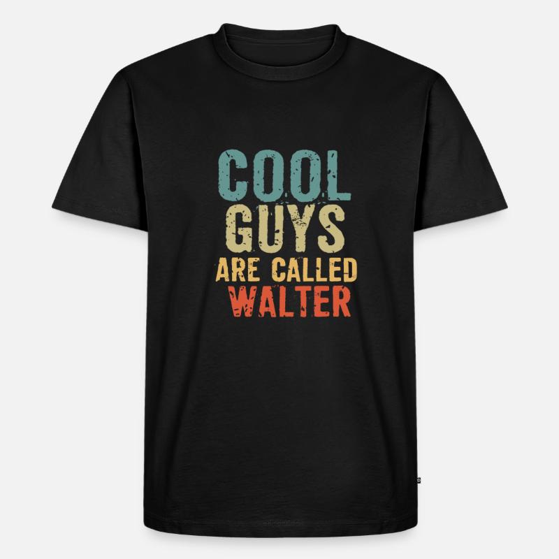 Cool guys are called walter - Männer Premium Bio T-Shirt - Schwarz