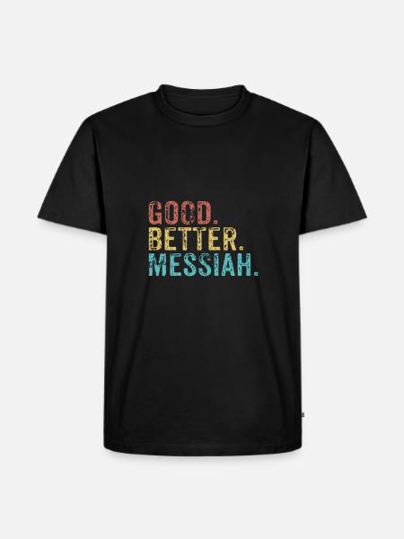 Good better Messiah - Men's Premium Organic T-Shirt - black