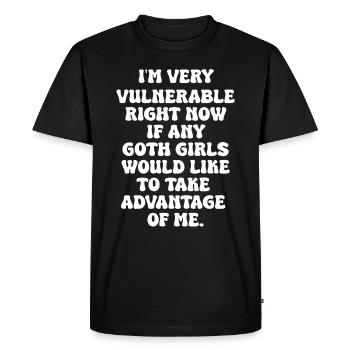 "I'm Very Vulnerable Right Now If Any Goth Girls" - Men's Premium Organic T-Shirt - black - Front - Nico (187cm)