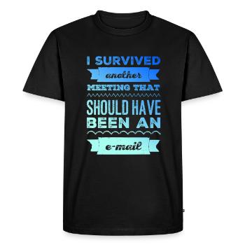 I survived another meeting that was an email - Men's Premium Organic T-Shirt - black - Front - Nico (187cm)