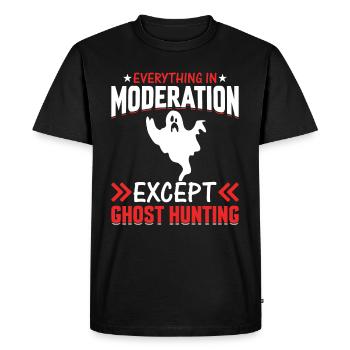 Everything In Moderation Except Ghost Hunting - Men's Premium Organic T-Shirt - black - Front - Nico (187cm)