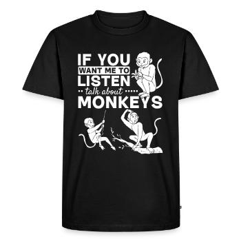 Monkey Lover - If you want me to listen Talk about - Men's Premium Organic T-Shirt - black - Front - Nico (187cm)