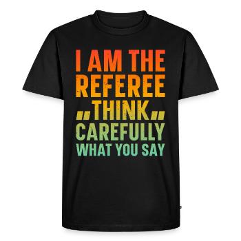 I Am The Referee Soccer Funny Soccer Referee - Men's Premium Organic T-Shirt - black - Front - Nico (187cm)