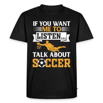 Amoureux du football - Si vous voulez que je vous écoute, parlez de - T-shirt Premium bio Homme - noir - Devant - Nico (187cm)
