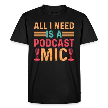 Podcasting Podcast Lover - All I Need Is A Podcast - Men's Premium Organic T-Shirt - black - Front - Nico (187cm)
