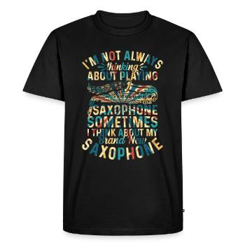 Je ne pense pas toujours à jouer du saxophone - - T-shirt Premium bio Homme - noir - Devant - Nico (187cm)
