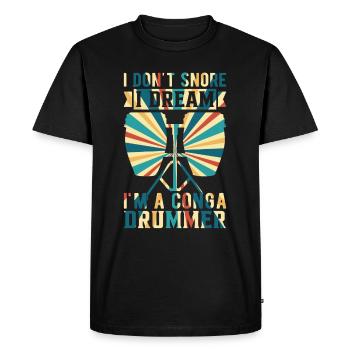 Conga Player I Don't Snore I Dream I'm A Conga Dru - Men's Premium Organic T-Shirt - black - Front - Nico (187cm)