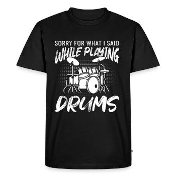 Drummer - Sorry For What I Said While Playing Drum - Men's Premium Organic T-Shirt - black - Front - Nico (187cm)