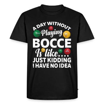 A Day Without Playing Bocce Is Like - Funny Bocce - Men's Premium Organic T-Shirt - black - Front - Nico (187cm)