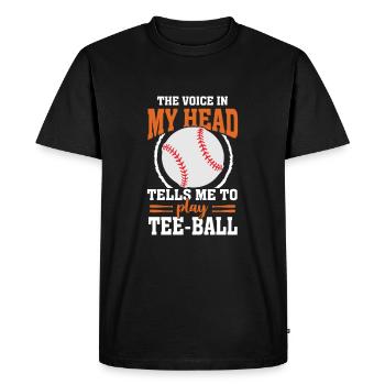 The voice in my head tells me to play Tee-ball - Men's Premium Organic T-Shirt - black - Front - Nico (187cm)