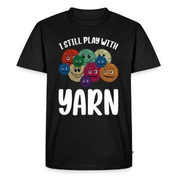 I Still Play With Yarn - Crochet Knitting Sewing C - Men's Premium Organic T-Shirt - black - Front - Nico (187cm)