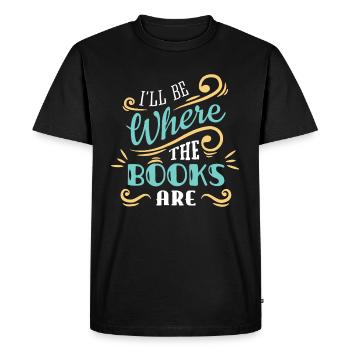 I'll Be Where The Books Are - Men's Premium Organic T-Shirt - black - Front - Nico (187cm)
