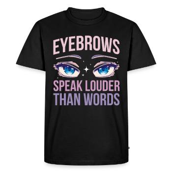Eyebrows Speak Louder Makeup Artist Gift - Men's Premium Organic T-Shirt - black - Front - Nico (187cm)