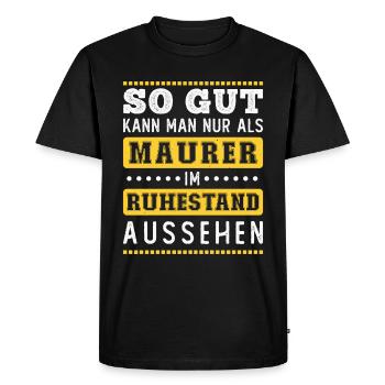 Rente Rentner Ruhestand Geschenk Maurer Spruch - Männer Premium Bio T-Shirt - Schwarz - Vorne - Nico (187cm)