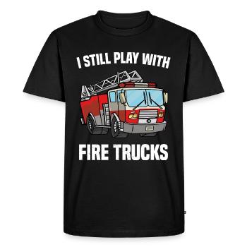 I Still Play With Fire Trucks Firefighter Funny - Men's Premium Organic T-Shirt - black - Front - Nico (187cm)