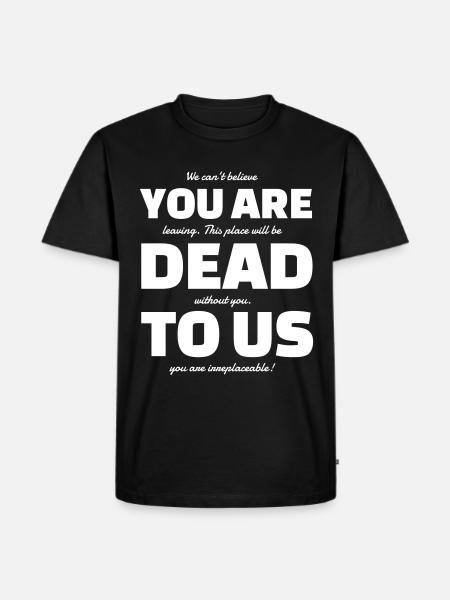 YOU ARE DEAD TO US - Men's Premium Organic T-Shirt - black