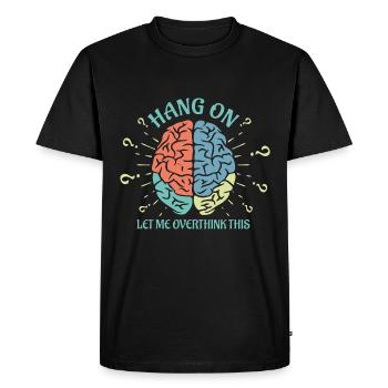 Hang On Let Me Overthink This Colorful Brain - Men's Premium Organic T-Shirt - black - Front - Nico (187cm)