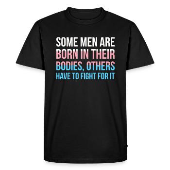 Certains hommes naissent dans leur corps d’autres... - T-shirt Premium bio Homme - noir - Devant - Nico (187cm)