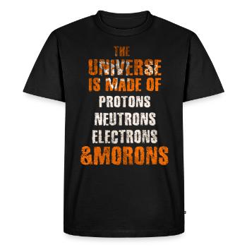 Universe is Made of Protons, Neutrons and Morons - Men's Premium Organic T-Shirt - black - Front - Nico (187cm)