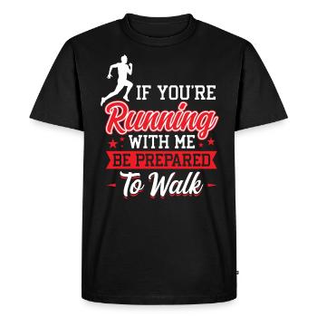 If you run with me, be ready to go runners - Men's Premium Organic T-Shirt - black - Front - Nico (187cm)