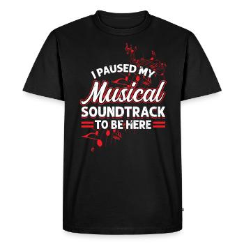 I Paused My Musical Soundtrack To Be Here - Men's Premium Organic T-Shirt - black - Front - Nico (187cm)